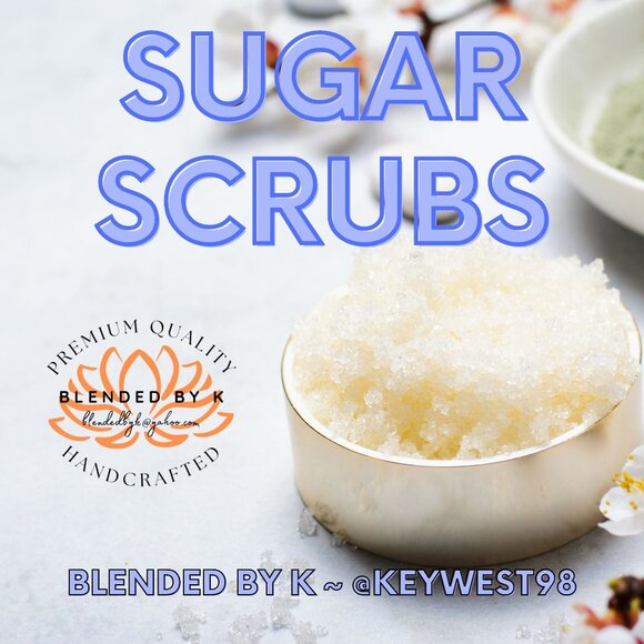 Hand Crafted Other - Sugar Scrubs by Blended by K ~ 4 oz